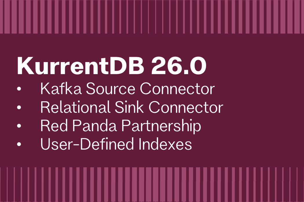 Cover for KurrentDB v26.0: Simpler Integrations, Faster Streams, Better Together with Redpanda