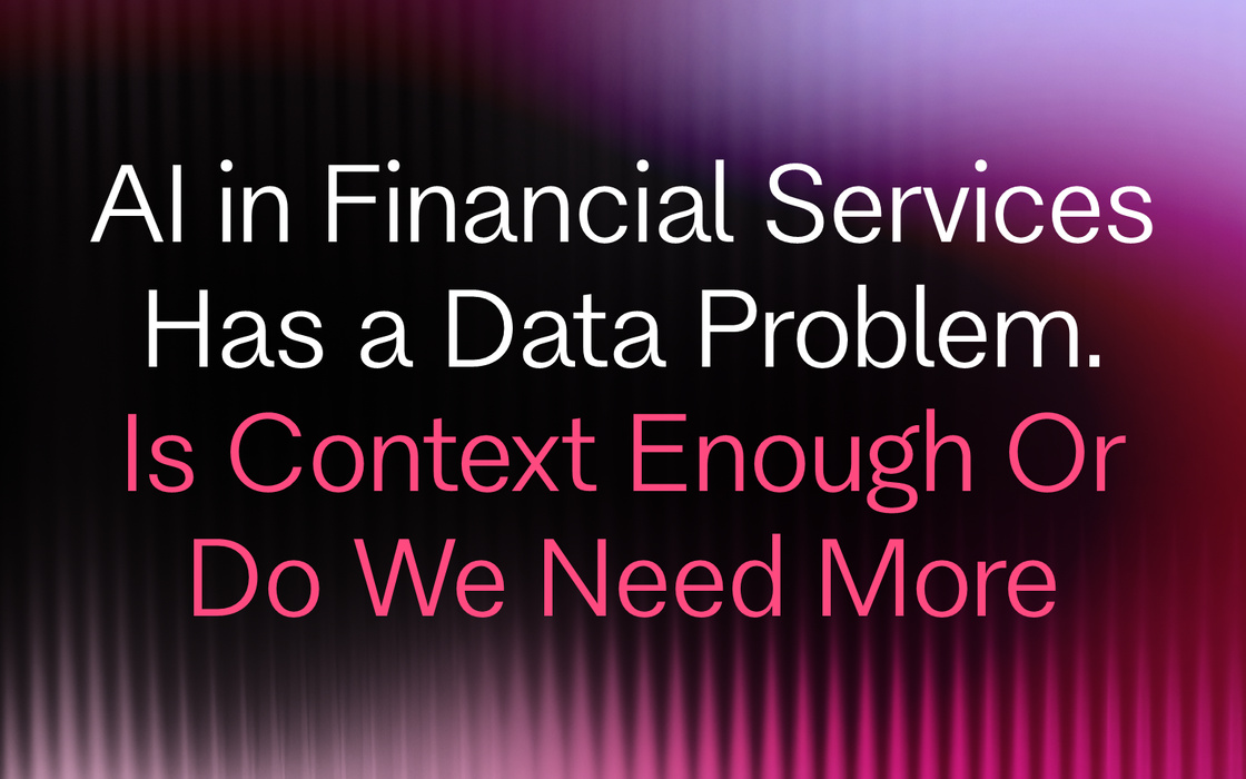 Cover for AI in Financial Services Has a Data Problem. Is Context Enough Or Do We Need More