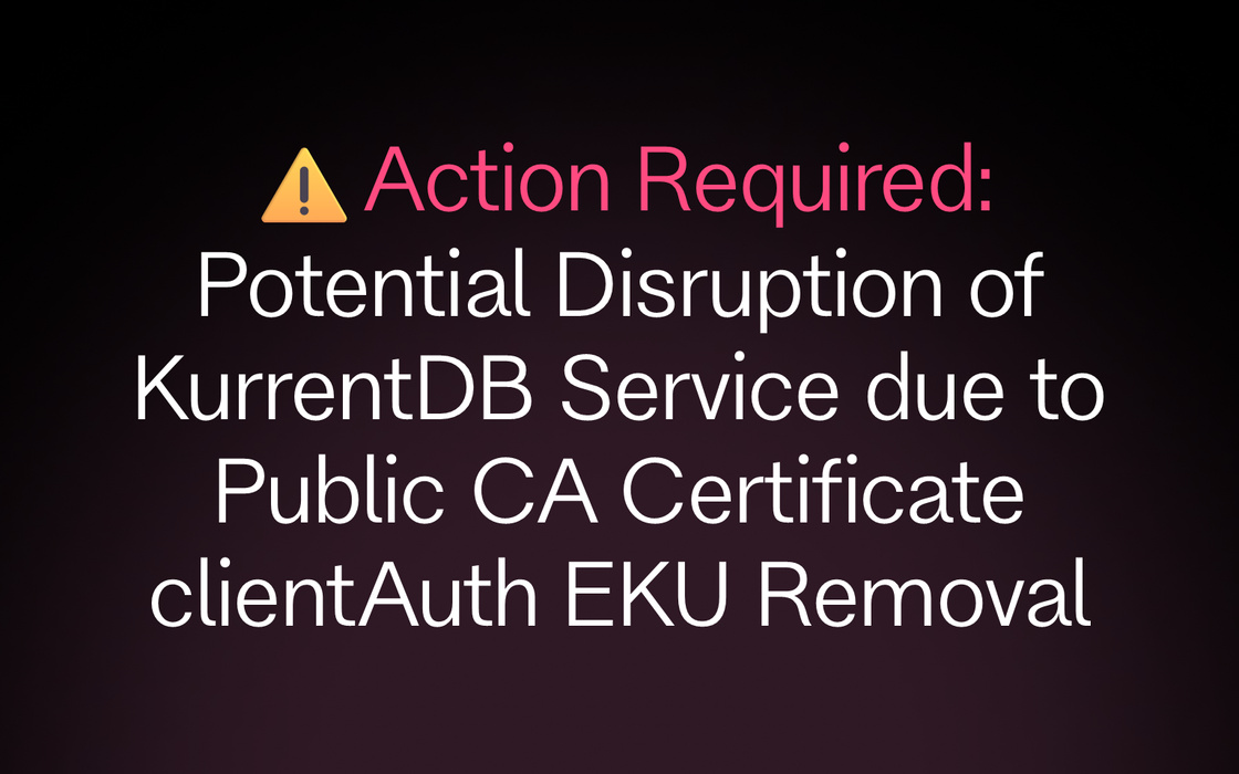 Cover for Action Required: Potential Disruption of KurrentDB Service due to Public CA Certificate clientAuth EKU Removal