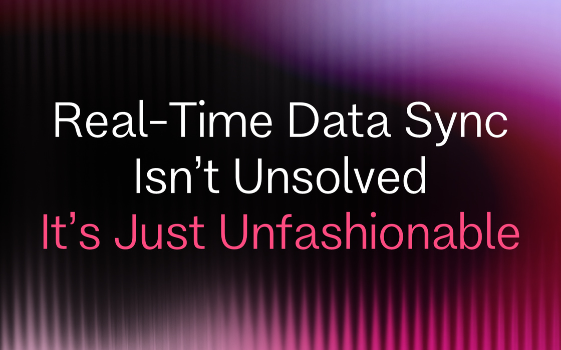 Cover for Real-Time Data Sync Isn't Unsolved. It's Just Unfashionable.
